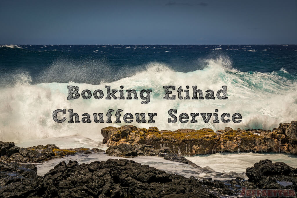 How to Arrange Etihad First Class Chauffeur Service on Award Flights Booked with American Miles