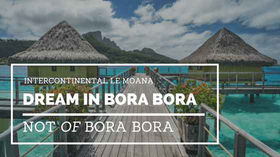 Intercontinental Le Moana Bora Bora