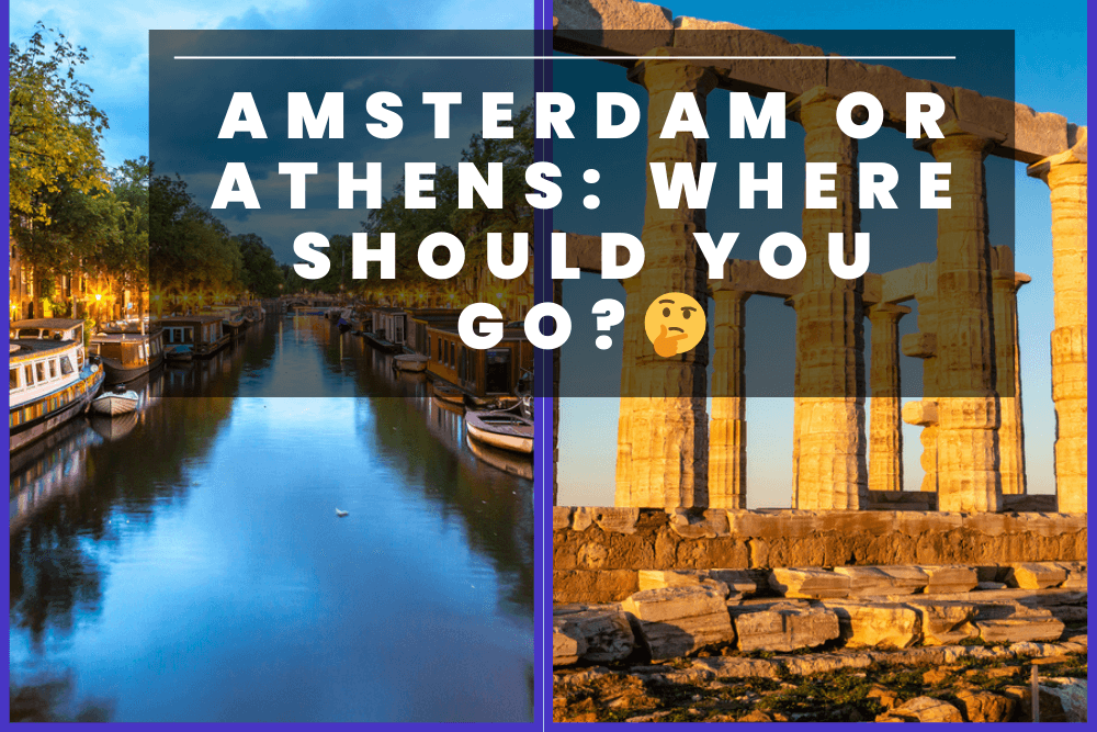 Athens Or Amsterdam: Which Is The Better Trip? (2024)